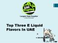 Top Three E Liquid Flavors in UAE PowerPoint PPT Presentation