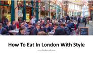How To Eat In London With Style