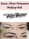 Know About Permanent Makeup Bali PowerPoint PPT Presentation