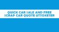 Quick Car Sale and Free Scrap Car Quote Uttoxeter