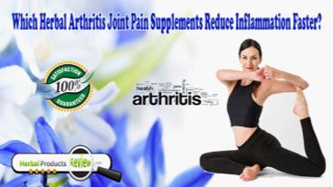 Which Herbal Arthritis Joint Pain Supplements Reduce Inflammation Faster?