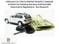 Indonesia Car Finance Market Growth is expected to Driven by Growing Economy and Favorable Government Regulations:  Ken Research PowerPoint PPT Presentation