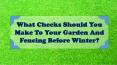 What Checks Should You Make To Your Garden And Fencing Before Winter? PowerPoint PPT Presentation
