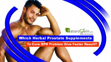 Which Herbal Prostate Supplements To Cure BPH Problem Give Faster Result?
