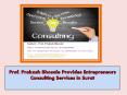 Prof. Prakash Bhosale Provides Entrepreneurs Consulting Services in Surat PowerPoint PPT Presentation