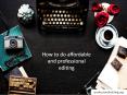 How to Do Affordable and Professional Editing PowerPoint PPT Presentation