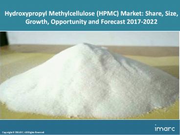 Global Hydroxypropyl Methylcellulose (HPMC) Market Share, Size and Forecast 2017-2022