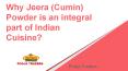 Why Jeera (Cumin) Powder is an integral part of Indian cuisine? PowerPoint PPT Presentation