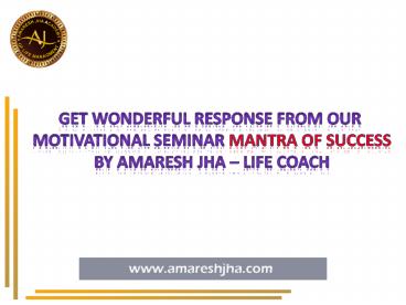Seminar Mantra of Success in Ranchi by Amaresh Jha | Life Coach