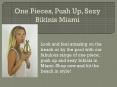 One Pieces, Push Up, Sexy Bikinis Miami PowerPoint PPT Presentation