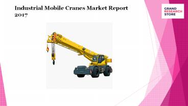 Industrial Mobile Cranes Market Report 2017