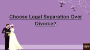 Choose legal separation over divorce