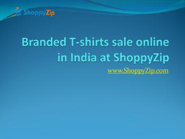 Branded T-shirts sale online in India at ShoppyZip