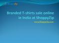 Branded T-shirts sale online in India at ShoppyZip PowerPoint PPT Presentation