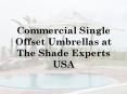 Commercial Single Offset Umbrellas at The Shade Experts USA