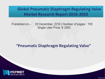 Pneumatic Diaphragm Regulating Valve  Market Overview | Forecast & Analysis (2016-2020)