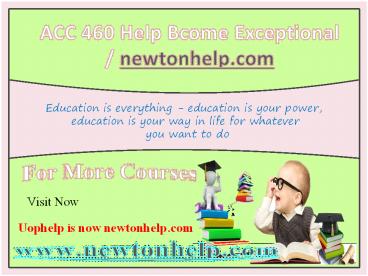 ACC 460 Help Bcome Exceptional / newtonhelp.com