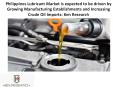 Philippines Lubricant Market is expected to be driven by Growing Manufacturing Establishments and Increasing Crude Oil Imports: Ken Research PowerPoint PPT Presentation