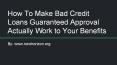 How To Make Bad Credit Loans Guaranteed Approval Actually Work to Your Benefits PowerPoint PPT Presentation