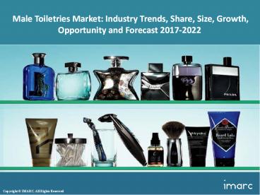 Global Male Toiletries Market Share, Size, Price Trends and Forecast 2017-2022