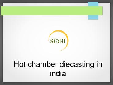 Hot chamber diecasting in india