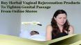Buy Herbal Vaginal Rejuvenation Products To Tighten Genital Passage From Online Stores