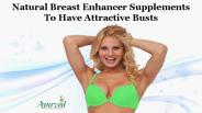 Natural Breast Enhancer Supplements To Have Attractive Busts