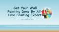 Get Your Wall Painting Done by Painting Experts PowerPoint PPT Presentation