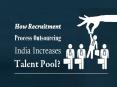 How Recruitment Process Outsourcing India Increases Talent Pool? PowerPoint PPT Presentation