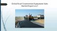 Global Road Construction Equipment Sales Market Report 2017 PowerPoint PPT Presentation