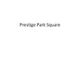 Prestige Park Square Bangalore Apartments PowerPoint PPT Presentation