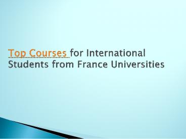 Top Courses for International Students from France Universities