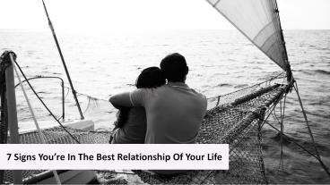 7 Signs You’re In The Best Relationship Of Your Life