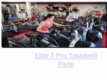 Quality Elite T Pro Treadmill Parts
