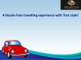 A Hassle-Free travelling experience with Tran style! PowerPoint PPT Presentation