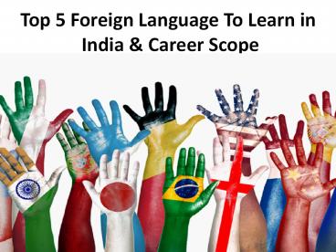 Top 5 foreign language to learn in India & Career Scope presentation ...