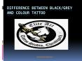 Colorful tattoo vs black/Grey Tattoo PowerPoint PPT Presentation