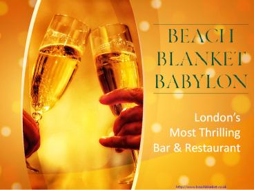Beach Blanket Babylon | London’s Most Thrilling Bar & Restaurant
