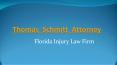 Know About Thomas Schmitt Attorney, Florida Injury Firm PowerPoint PPT Presentation