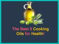 The Best 5 Cooking Oils for Health! PowerPoint PPT Presentation