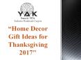 Home Decor Gift Ideas for Thanksgiving 2017 PowerPoint PPT Presentation