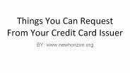 Things You Can Request From Your Credit Card Issuer