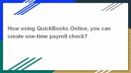 How using QuickBooks Online, you can create one-time payroll check?