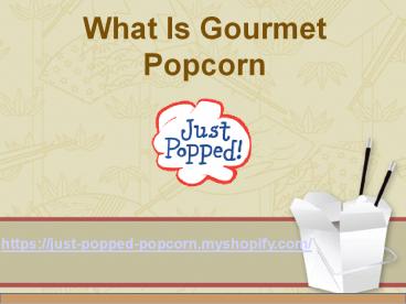 What is Gourmet Popcorn?