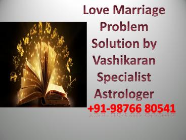 Love Marriage Specialist Astrologer ---- +91 98766 80541