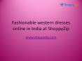 Buy Fashionable western dresses online in India at ShoppyZip