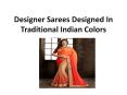 Designer Sarees Designed In Traditional Indian Colors