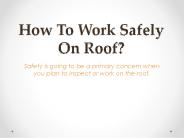 How To Work Safely On Roof?