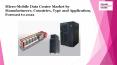 Micro-Mobile Data Center Market by Manufacturers, Countries, Type and Application, Forecast to 2022 PowerPoint PPT Presentation