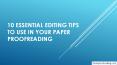 10 Essential Editing Tips to Use in Your Paper Proofreading PowerPoint PPT Presentation